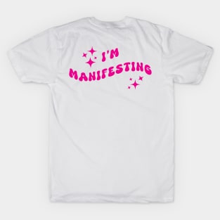 I'm manifesting T-Shirt